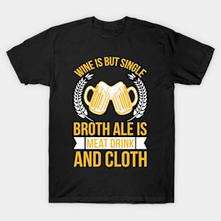 Wine Is But Single Broth ale Is Meat Drink And Cloth T Shirt For Women Men T-Shirt